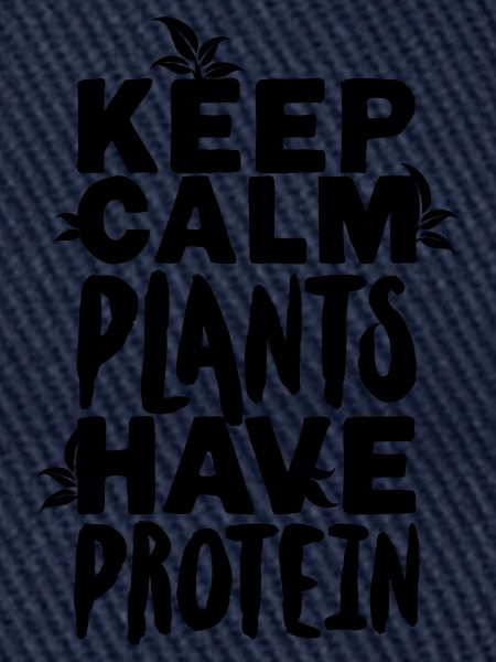 Keep calm plants have protein