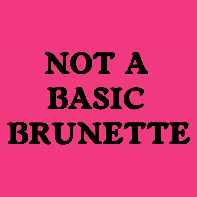 not a basic brunette