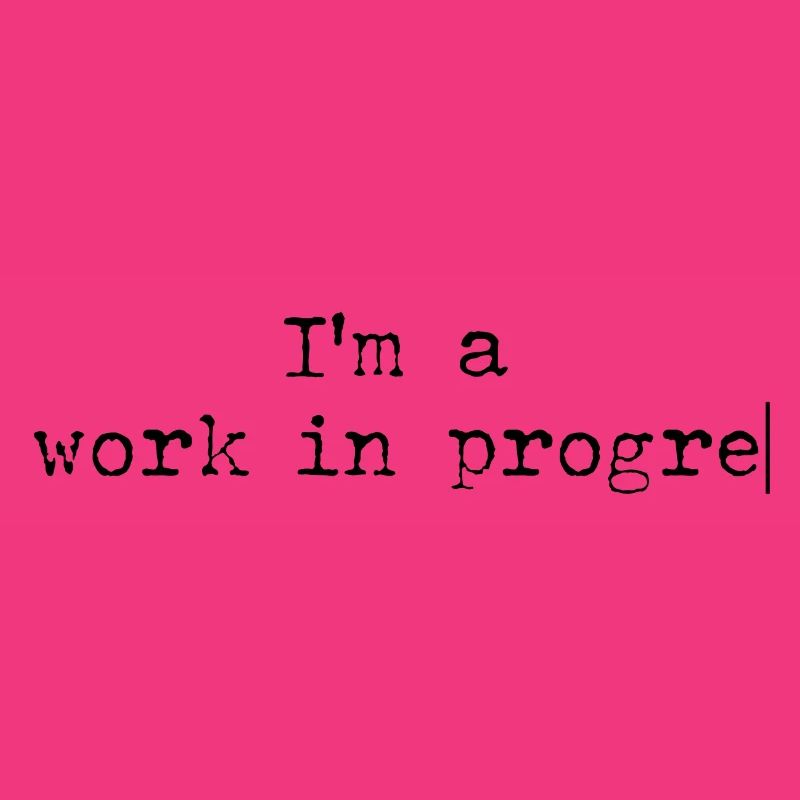 Work in progress