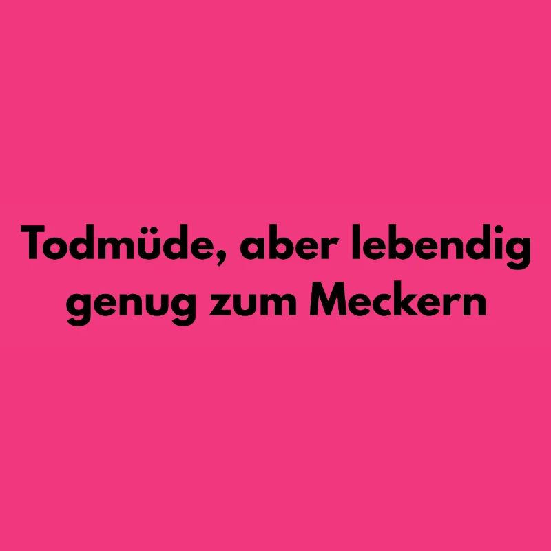 Todmüde – Lustiger Sarkasmus Spruch
