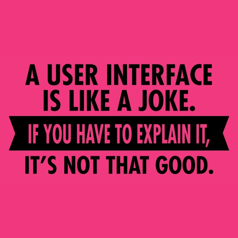 A User Interface Is Like A Joke...