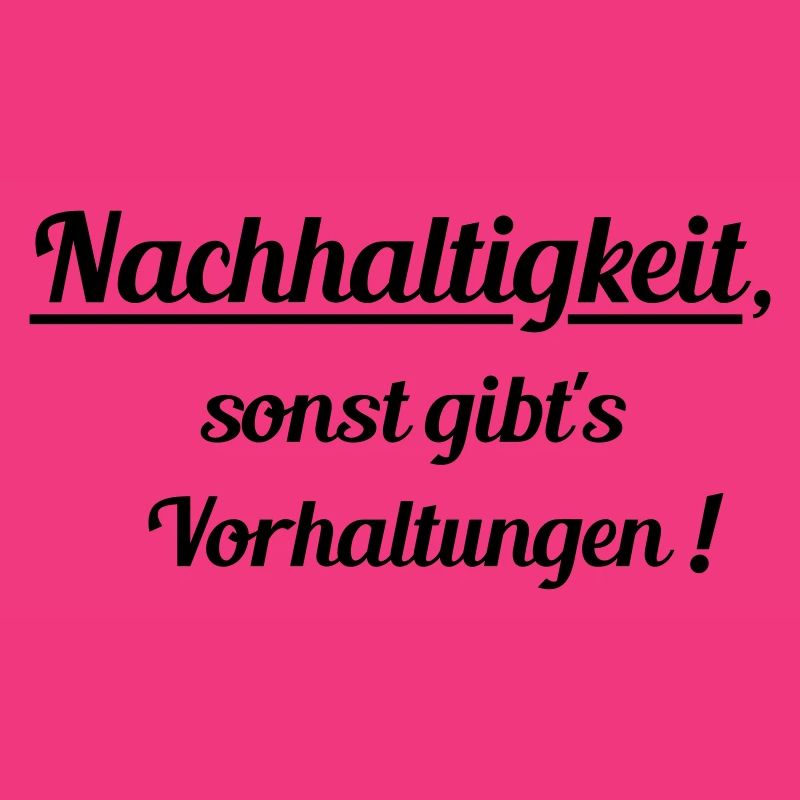 Nachhaltig oder Vorhaltungen