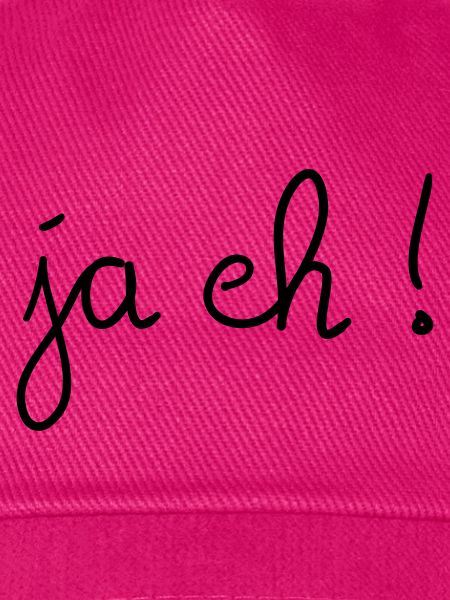 Ja eh!