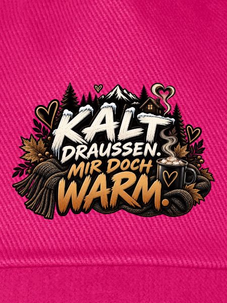 Kalt draussen, mir doch warm.
