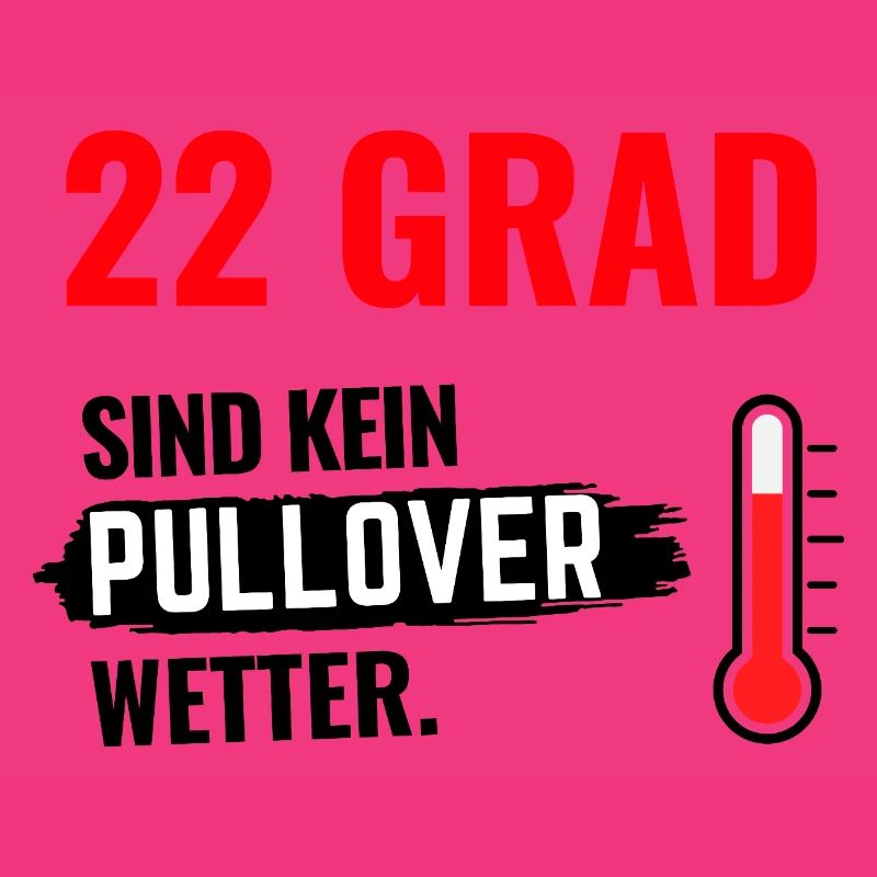 22 Grad Kein Pullover