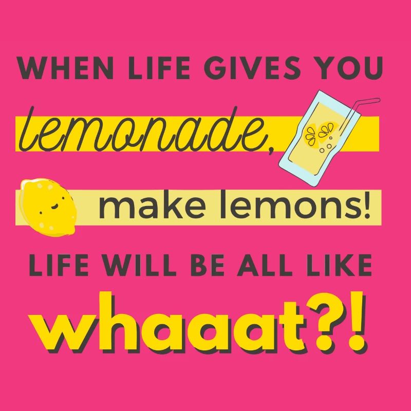 make lemons!