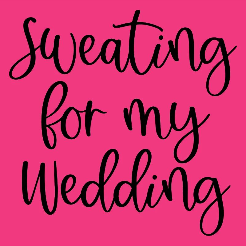 Sweating For My Wedding