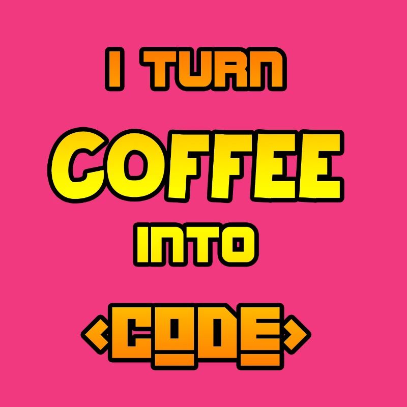 I turn coffee into code