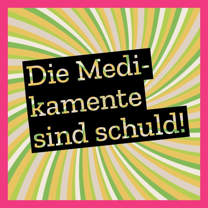 Die Medikamente sind schuld