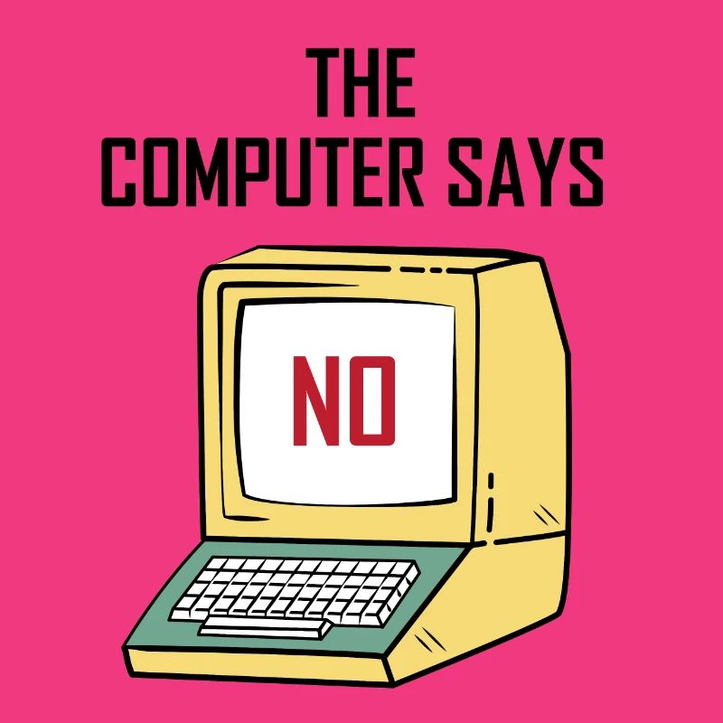 Computer Says No - Funny gift for Geeks & Nerds