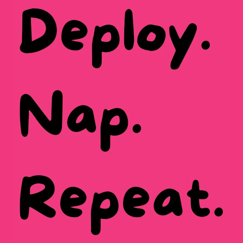 Déployer. Sieste. Répéter.