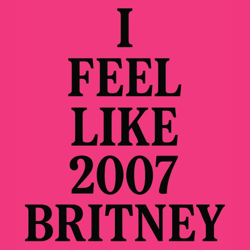 I FEEL LIKE 2007 BRITNEY