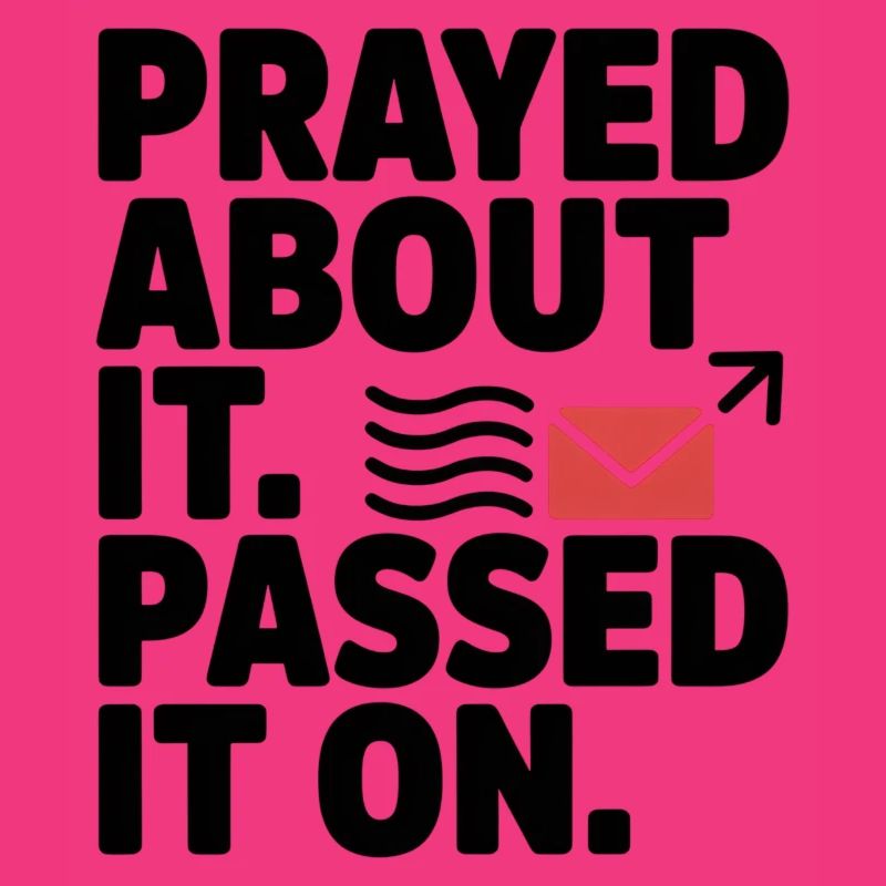 Prayed About It Passed It On Prayer