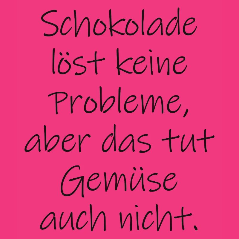 Chocolate doesn't solve any problems funny saying