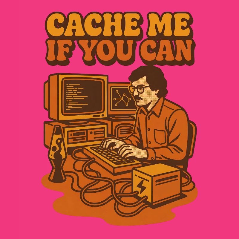 Cache me if you can | Coding Humor