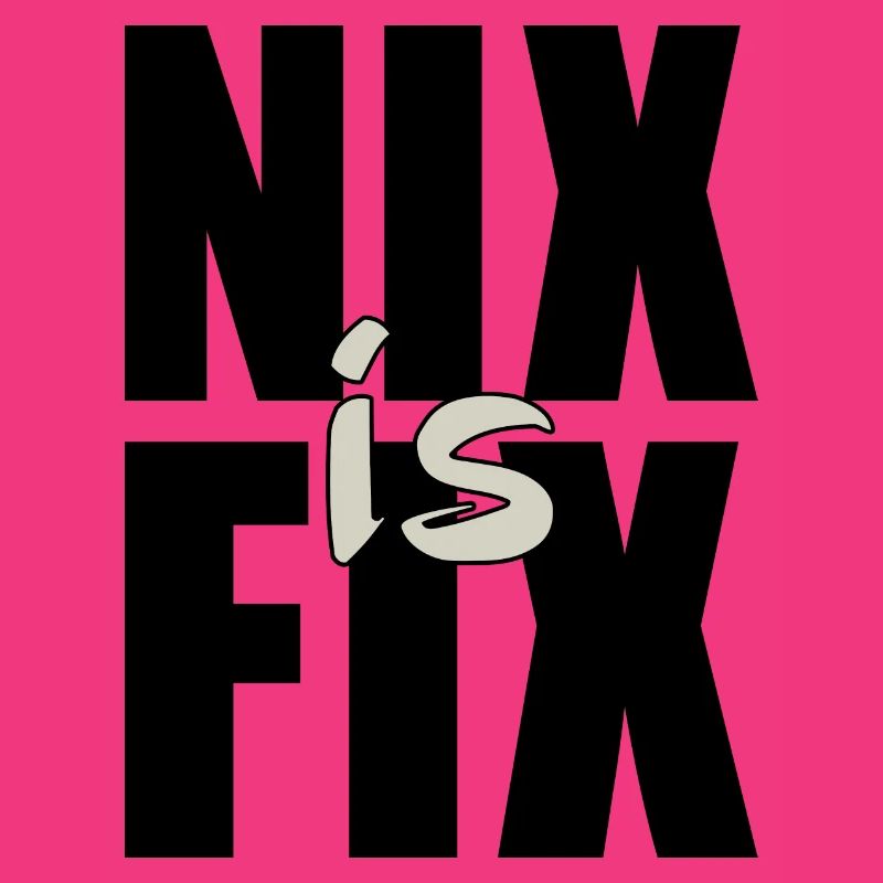 nix est fixe - rien n’est réparé, dialecte cool disant