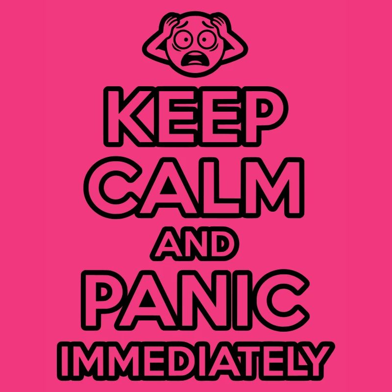 Panic Immediately - Funny Sarcastic Meme