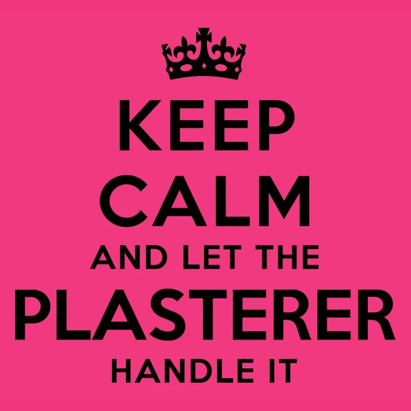 keep calm let plasterer handle it