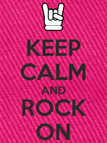 Keep Calm and Rock On