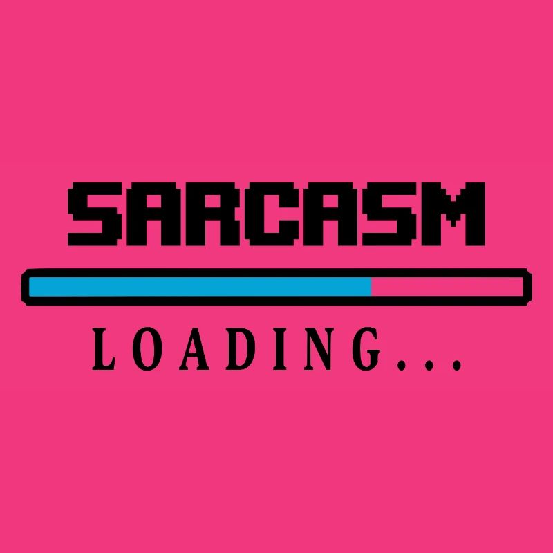Sarcasm Loading Ladebalken Spruch