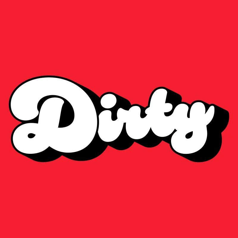 Dirty