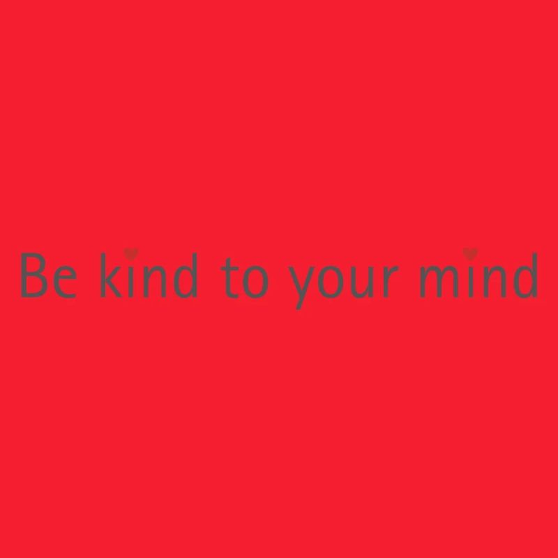 be kind to your mind