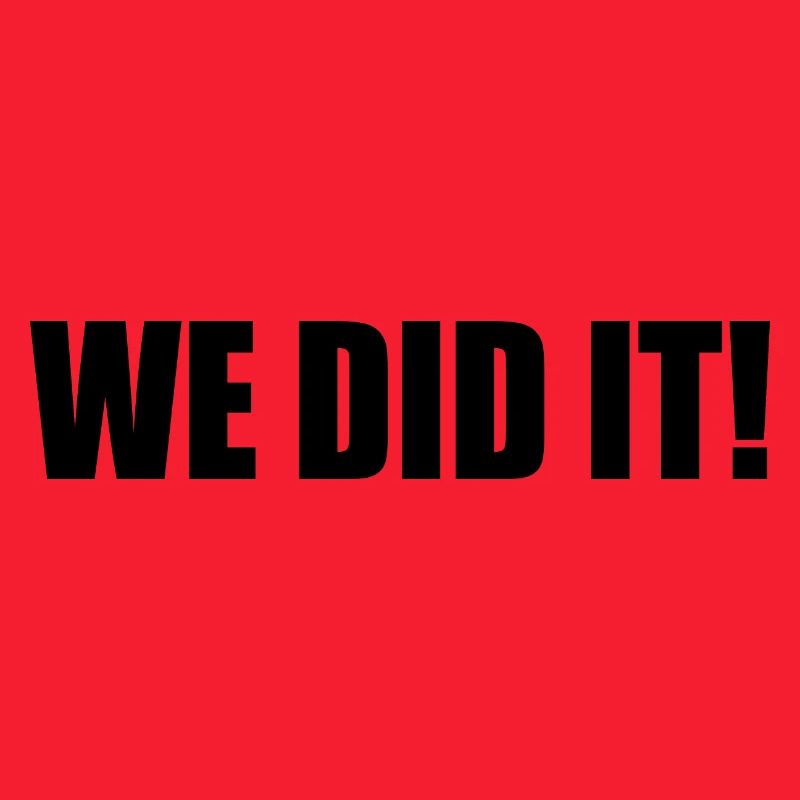 We did it
