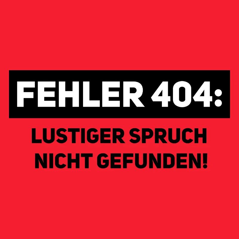 Fehler 404 – Lustiger Informatiker Spruch