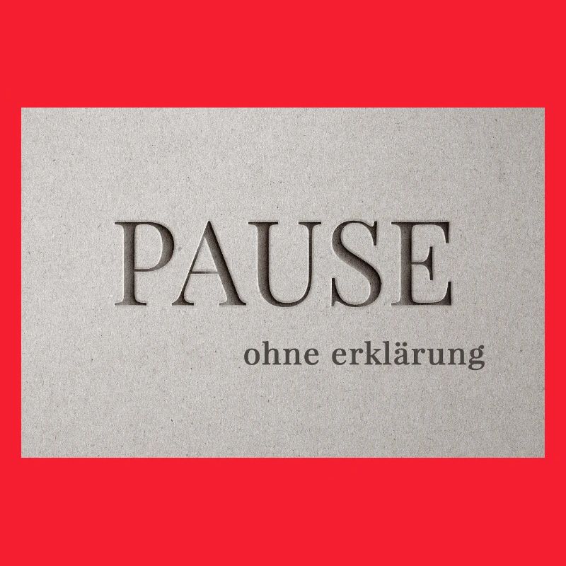 Pause – ohne Erklärung