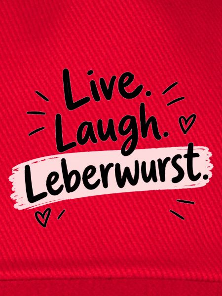 Live Laugh Leberwurst – Lustiger Spruch