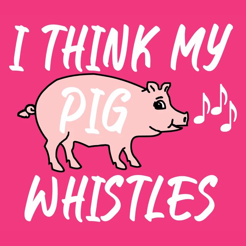 Je pense que mon cochon siffle