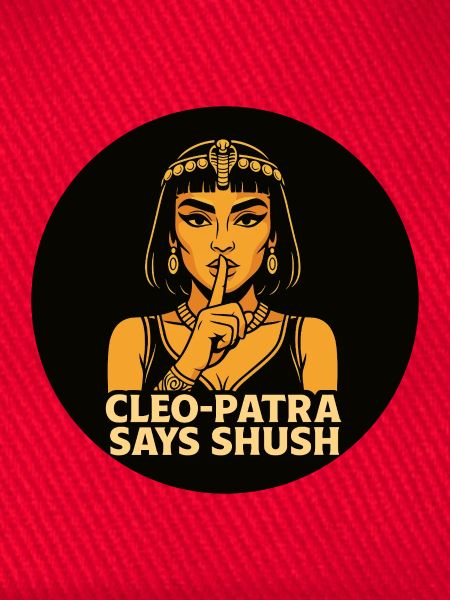 Cleophatra says shush