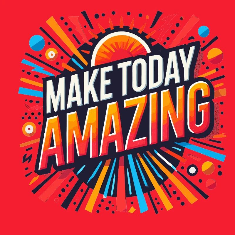 Make Today Amazing Burst