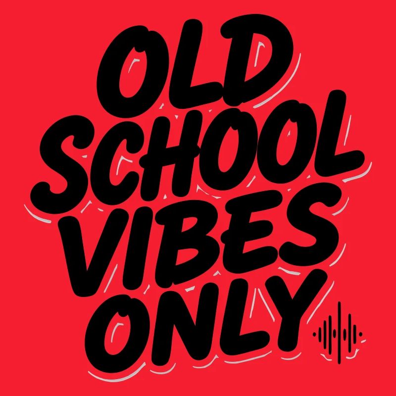 OLD SCHOOL VIBES only