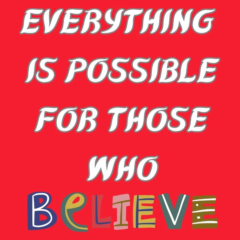 Everything is possible to him who believes