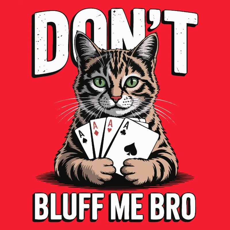 Poker-Katze - Don't Bluff Me Bro