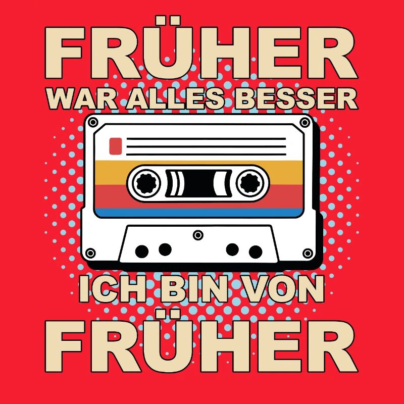 Früher war alles besser - Ich bin von früher