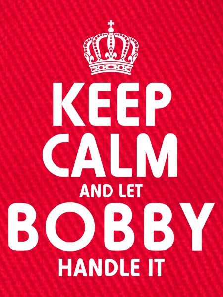 BOBBY: Kümmer dich darum.