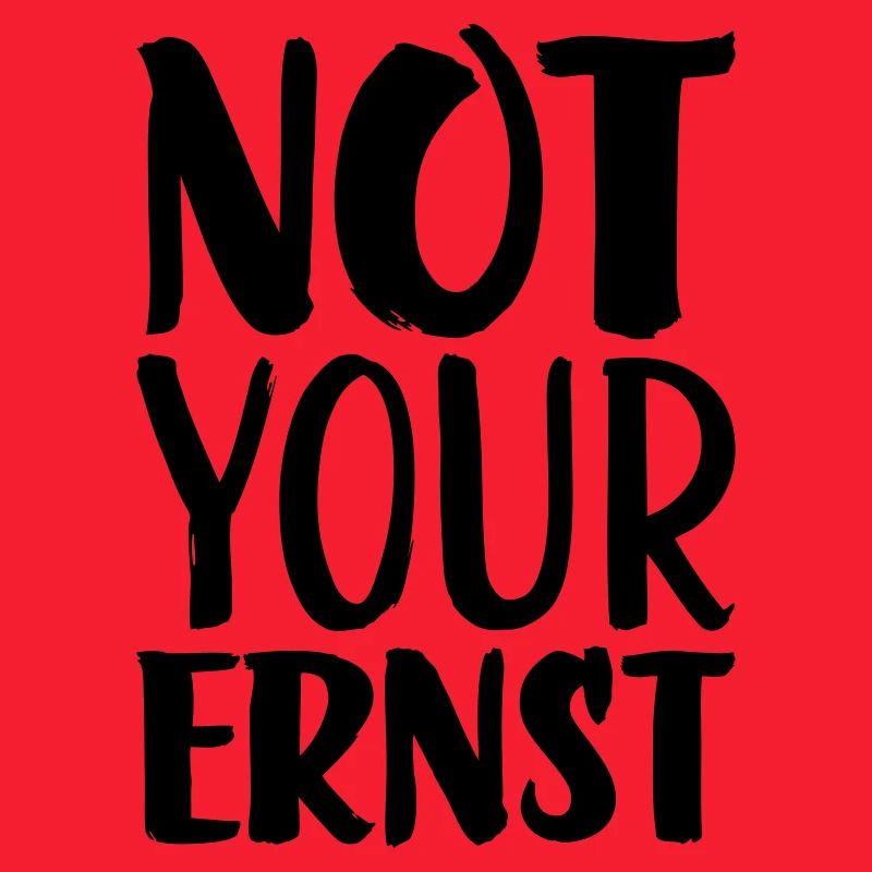 Not your ernst