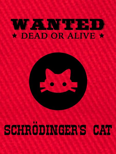 WANTED - Schrödinger's Cat