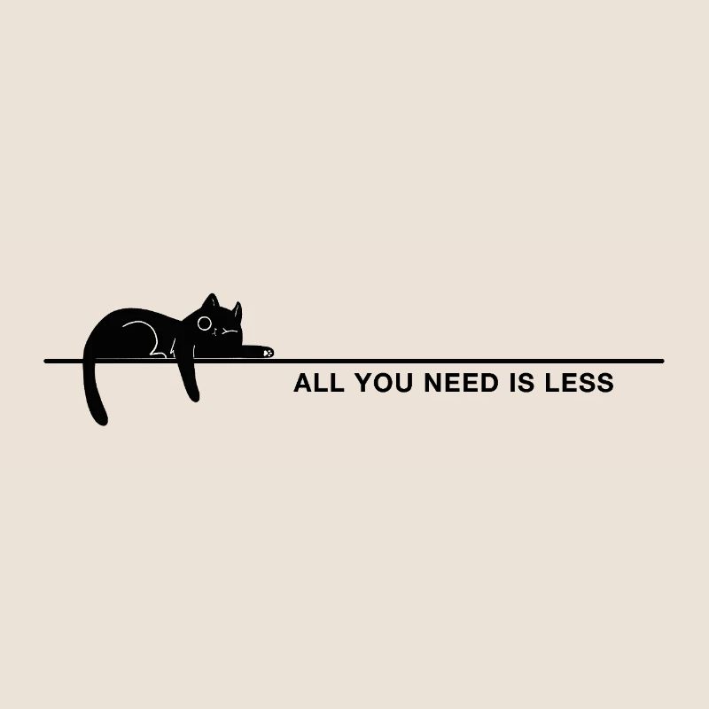 All you need is less Minimalism Cat Statement