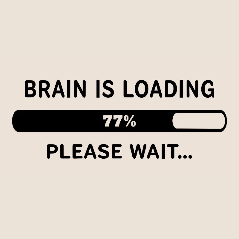 Brain Is Loading Please Wait Lustiger Spruch