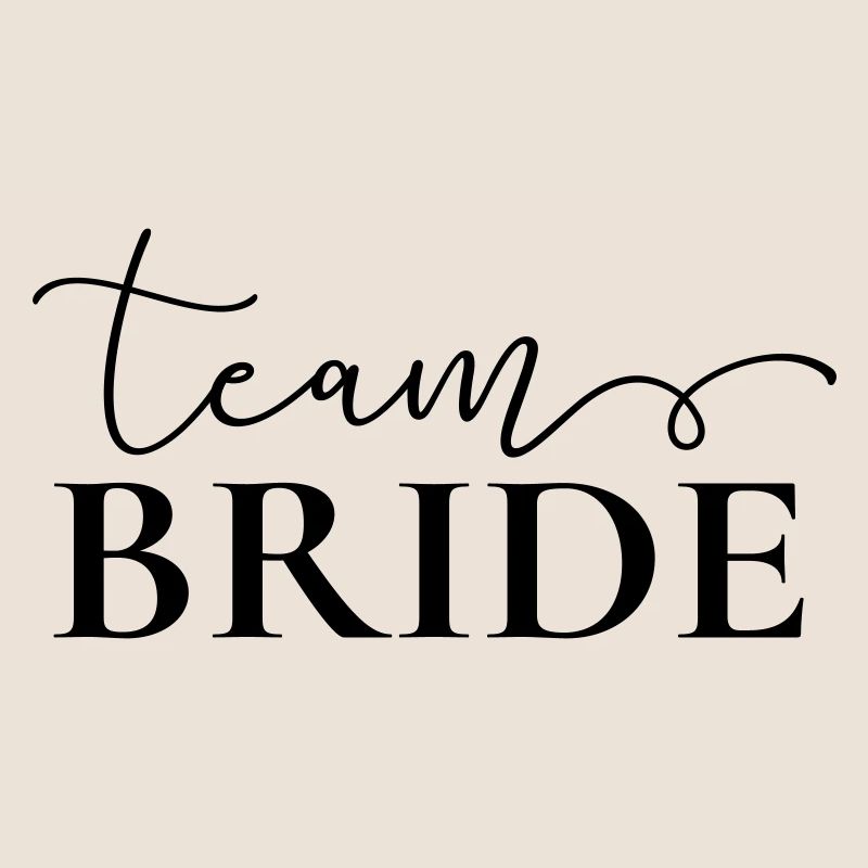 "Team Bride" , customizable