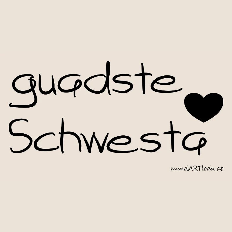 guadste Schwesta - beste Schwester, Dialekt