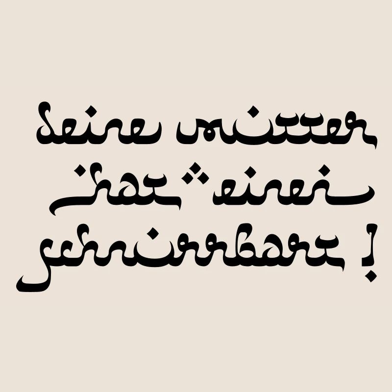 Deine mutter hat einen schnurrbart!