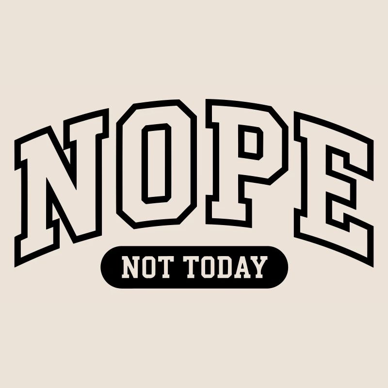 Nope Not today Funny 