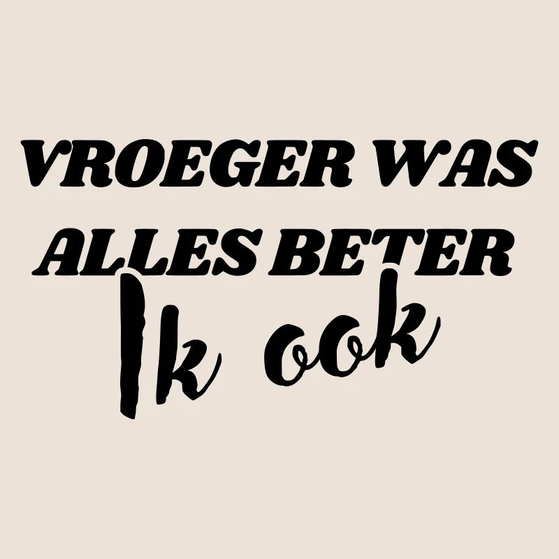 Everything used to be better, me too #