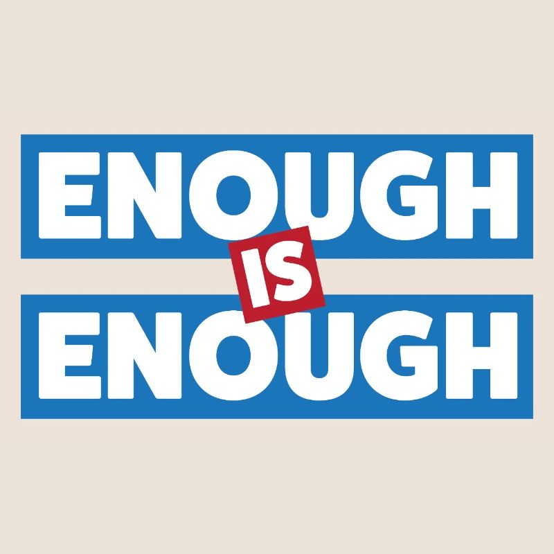 Enough Is Enough Bold Statement