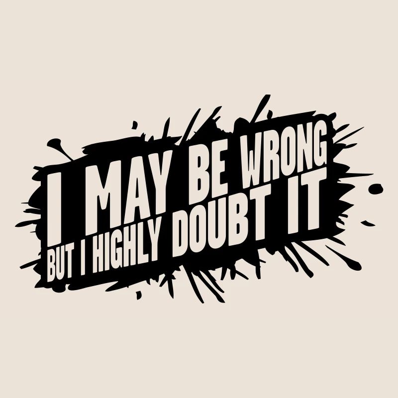 I may be wrong