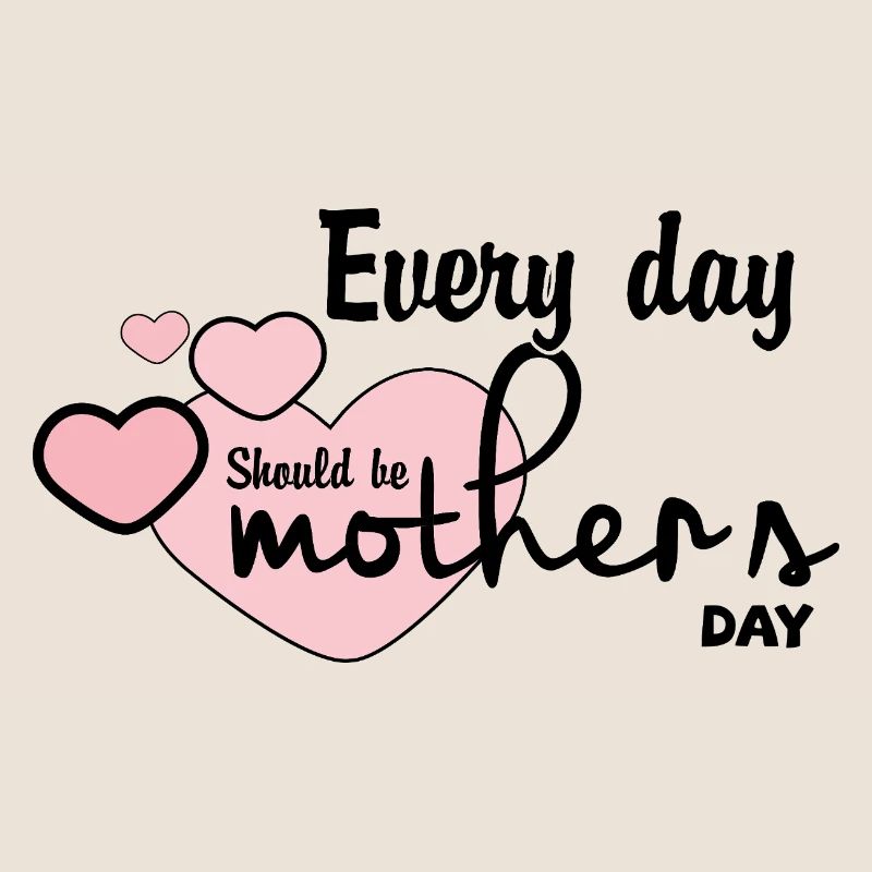 Jeder Tag sollte ein Muttertag sein